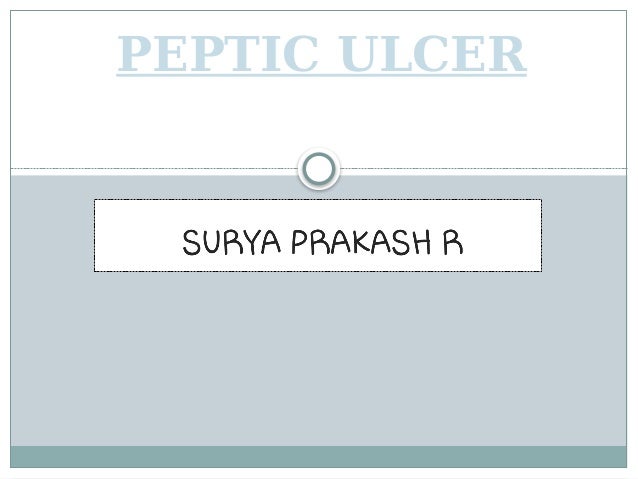 SURYA PRAKASH R
PHARMACY PRACTICE
PEPTIC ULCER
 