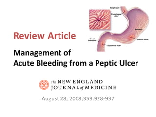 Management of  Acute Bleeding from a Peptic Ulcer August 28, 2008;359:928-937 Review   Article 