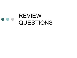 REVIEW
QUESTIONS
 