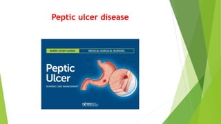 Peptic ulcer disease
 