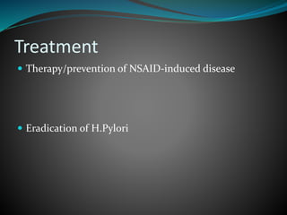 Treatment
 Therapy/prevention of NSAID-induced disease
 Eradication of H.Pylori
 