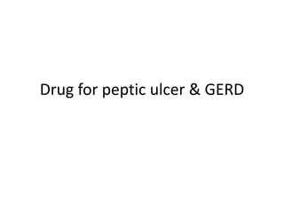 Drug for peptic ulcer & GERD
 