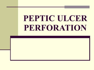 PEPTIC ULCER PERFORATION 