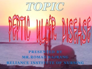 PRESENTED BY
MR.ROMAN BAJRANG
RELIANCE INSTITUTE OF NURSING
 