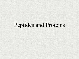 Peptides and Proteins
 