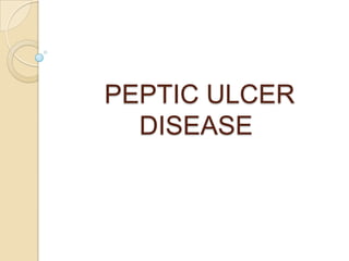 PEPTIC ULCER
DISEASE
 
