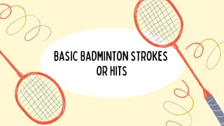 basicBadmintonstrokes
orhits
 
