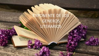EXPONENTE DE LOS
GENEROS
LITERARIOS
 