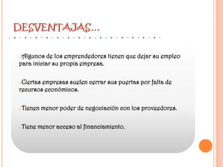 Utiliza mano de obra directa y en muchos casos tiene un alto grado de mecanización y tecnificación.El numero de personal tiene cierto límite superior e inferior.