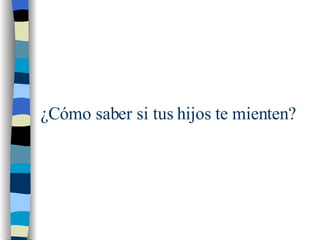 ¿Cómo saber si tus hijos te mienten? 