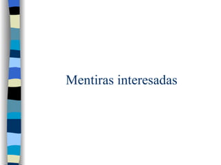 Mentiras interesadas 