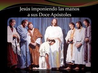 Jesús imponiendo las manos a sus Doce Apóstoles