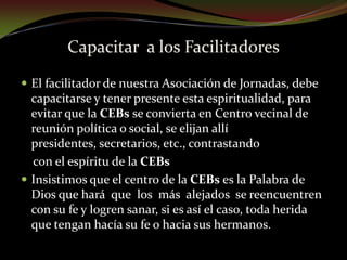 El facilitador de nuestra Asociación de Jornadas, debe capacitarse con la formación bimensual y todos los documentos que tiene Jornadas.
