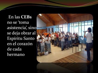 Asociación de Jornadas de Vida Cristiana, semillero de vocaciones. La parroquia va logrando diversas formas de renovación, adecuadas a los cambios de estos últimos años. Hay cambio de mentalidad entre los pastores; se llama a los laicos para los consejos de pastoral y demás  servicios; existe una constante actualización de la catequesis, presencia mayor del sacerdote en el seno del pueblo, principalmente por medio de una red de grupos y comunidades.Doc.Puebla 631   