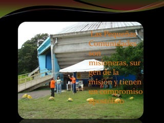 Porque se caracterizan las CEBsLas CEBs se caracterizan por:Ayudar en el proceso de la renovación parroquial, en su descentralización y formación de Pequeñas Comunidades.Dar protagonismo a los laicos. Despertar y descubrir carismas dentro del Pueblo de Dios.Acercar la Palabra de Dios al Pueblo. Profundizando y vivenciando la Palabra en Comunidad se puede ir transformando la realidad de acuerdo a los  valores del Reino.Incentivar el espíritu misionero. Las Pequeñas Comunidades son misioneras, surgen de la misión y tienen un compromiso apostólico.