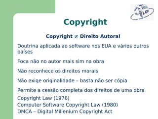 Software Proprietário É criado e mantido para alcançar os planos de negócio de seu fabricante 