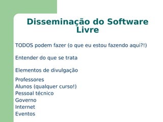 A possibilidade de  melhorias/customizações  no software torna a componente de desenvolvimento mais importante 