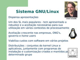 Viabiliza  o uso pleno dos recursos de TI 