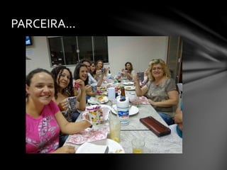 PARCEIRA...
 