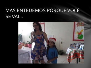 MAS ENTEDEMOS PORQUE VOCÊ
SEVAI...
 