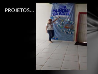 PROJETOS...
 