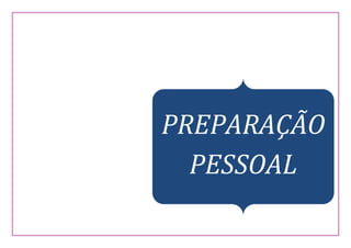 PREPARAÇÃO
PESSOAL
 