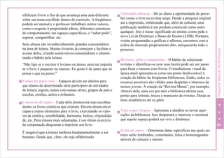 nibilizem livros a fim de que aconteça uma aula diferente
sobre um tema escolhido dentro do currículo. A freqüência
poderá ser mensal e o professor trabalhará outros valores,
como o respeito à propriedade alheia, diferentes estruturas
de comportamento em espaços específicos, o “saber pedir”,
esperar, compartilhar, etc.
Seus alunos são reconhecidamente grandes consumidores
na área de leitura. Muitas livrarias já começam a facilitar o
acesso deles, criando assim novos consumidores e alimen-
tando o hábito pela leitura.
“Não ligo se o escritor é leviano ou denso, nem me importa
se o livro é pequeno ou imenso. Eu gosto é de autor que só
pensa o que eu penso.”
Vamos ler para você – Espaços devem ser abertos para
que alunos de determinada série participem de atividades
de leitura, jograis, teatro com outras séries, grupos de pais e
escolas, creches, asilos e orfanatos.
Concurso de capas – Cada série promoverá suas escolhas
dentre os livros coletivos que criaram. Devem desenvolver
capas e outros elementos para o livro, exercitando os valo-
res de estética, sensibilidade, harmonia, beleza, originalida-
de, etc. Para classes mais adiantadas, é um ótimo exercício
de computação diagramar e imprimir um livro.
É inegável que a leitura melhora fundamentalmente o ser
humano. Desde que, claro, ele seja alfabetizado.
Visitando editoras – Dê ao aluno a oportunidade de perce-
ber como o livro ou revista surge. Desde a pesquisa original
até a impressão, enfatizando que, além de cultural, uma
publicação também é um produto comercial como outro
qualquer. Isso é trazer significado ao ensino, como pede a
nova Lei de Diretrizes e Bases do Ensino (LDB). Portanto,
visitas programadas a gráficas e editoras, encontros com a
esfera do mercado propriamente dito, enriquecerão todo o
processo.
Revistas, gibis e companhia – O hábito de colecionar
revistas e identificar-se com seus heróis pode ser um passo
para fazer o mesmo com livros. O imediatismo visual da
época atual apresenta-se como um ponto desfavorável à
criação do hábito de freqüentar bibliotecas. Então, todos os
recursos possíveis são válidos para despertar o interesse de
nossos jovens. A criação da “Revista Mania”, por exemplo.
Através dela, uma vez por mês a biblioteca abriria suas
portas para leituras, trocas e manuseio de revistas. Desde as
mais acadêmicas até os gibis.
Veja o que chegou – Apresente e alardeie as novas aqui-
sições da biblioteca. Isso despertará o interesse e mostrará
que aquele espaço poderá ser vivo e dinâmico.
89
O dia do autor – Determine datas específicas nas quais au-
tores serão lembrados, comentados, lidos e homenageados
através de cartazes e murais.
PequenoManualdoProfessor
 