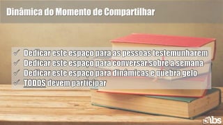Dinâmica do Momento de Compartilhar
 