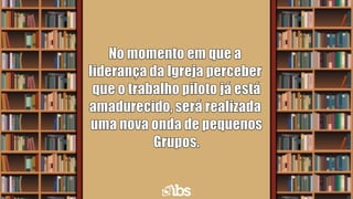 Projeto de Pequenos Grupos - IBS