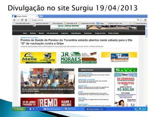 Divulgação no site Surgiu 19/04/2013
 
