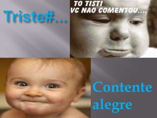 Contente
alegre
 