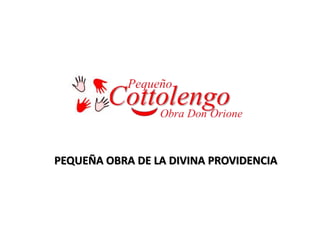 PEQUEÑA OBRA DE LA DIVINA PROVIDENCIA
 