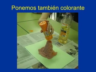 Ponemos también colorante 