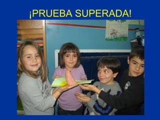 ¡PRUEBA SUPERADA! 