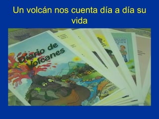 Un volcán nos cuenta día a día su vida 