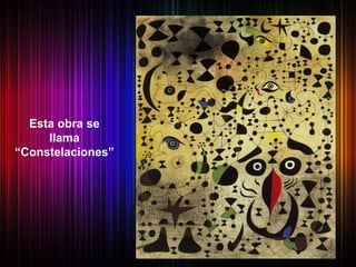 Esta obra se
     llama
“Constelaciones”
 