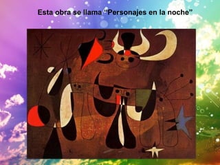 Esta obra se llama “Personajes en la noche”
 