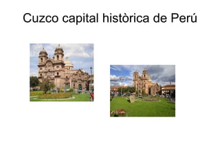 Cuzco capital històrica de Perú 