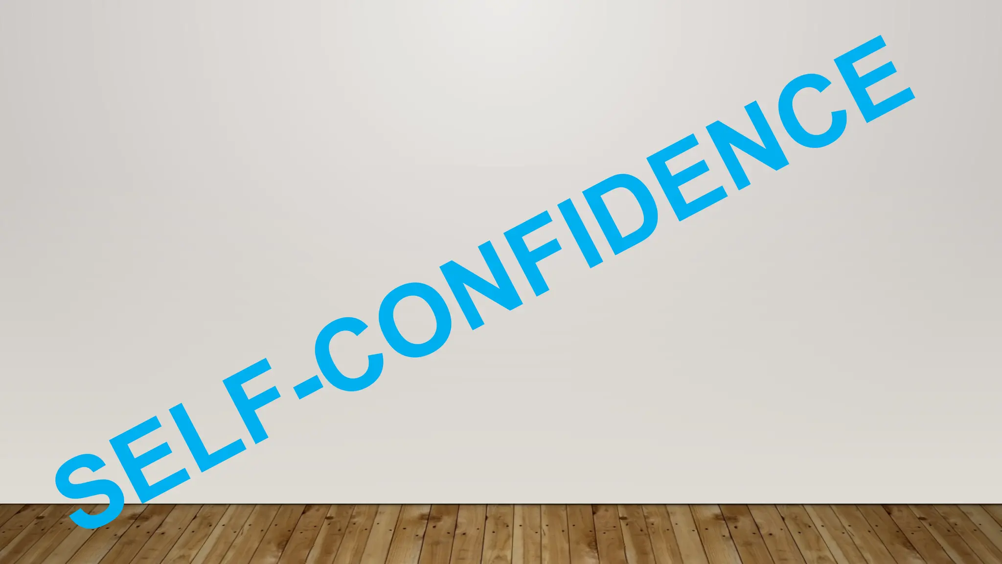 SELF-CONFIDENCE
 