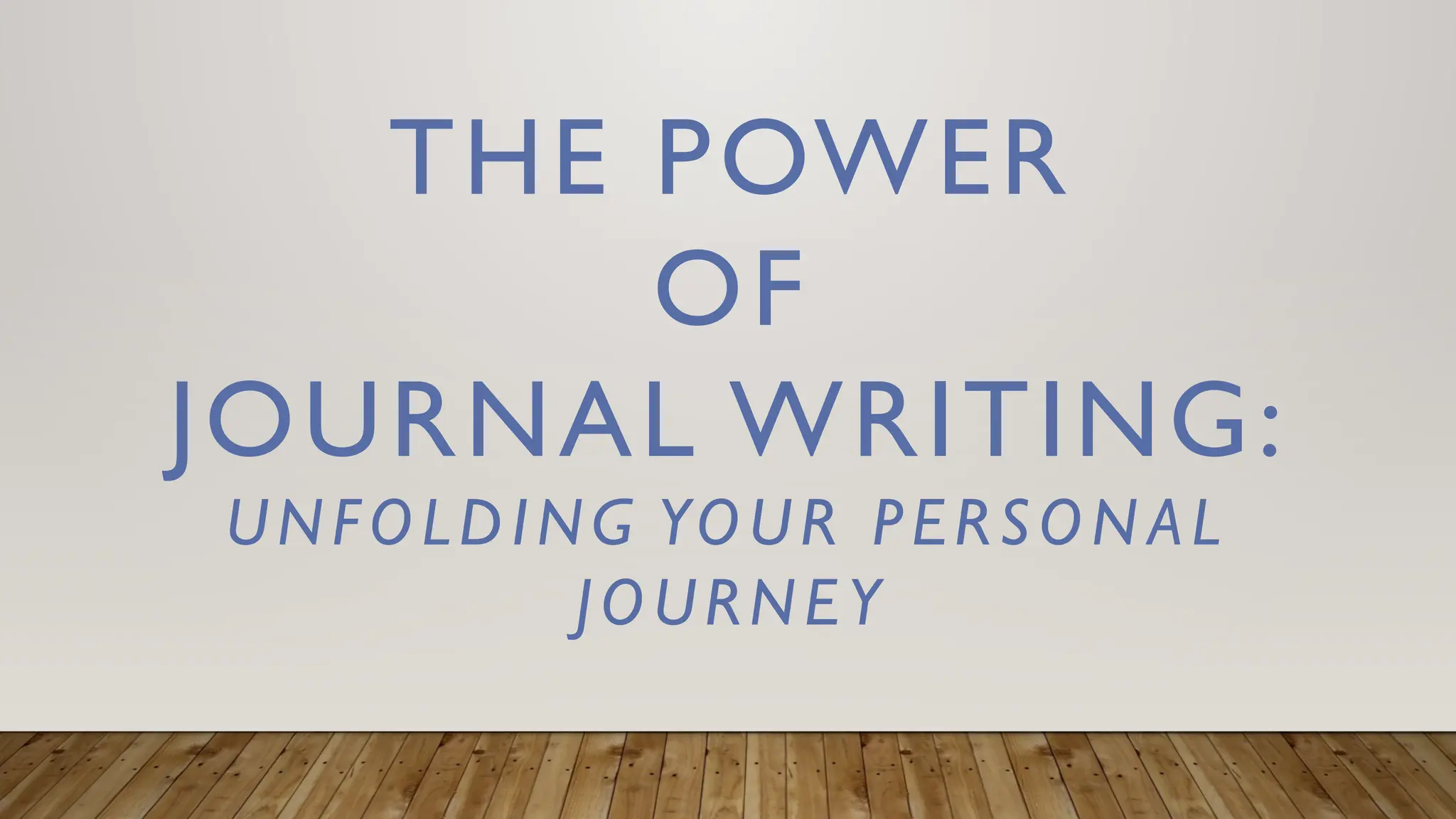 THE POWER
OF
JOURNAL WRITING:
UNFOLDING YOUR PERSON AL
JOURNEY
 