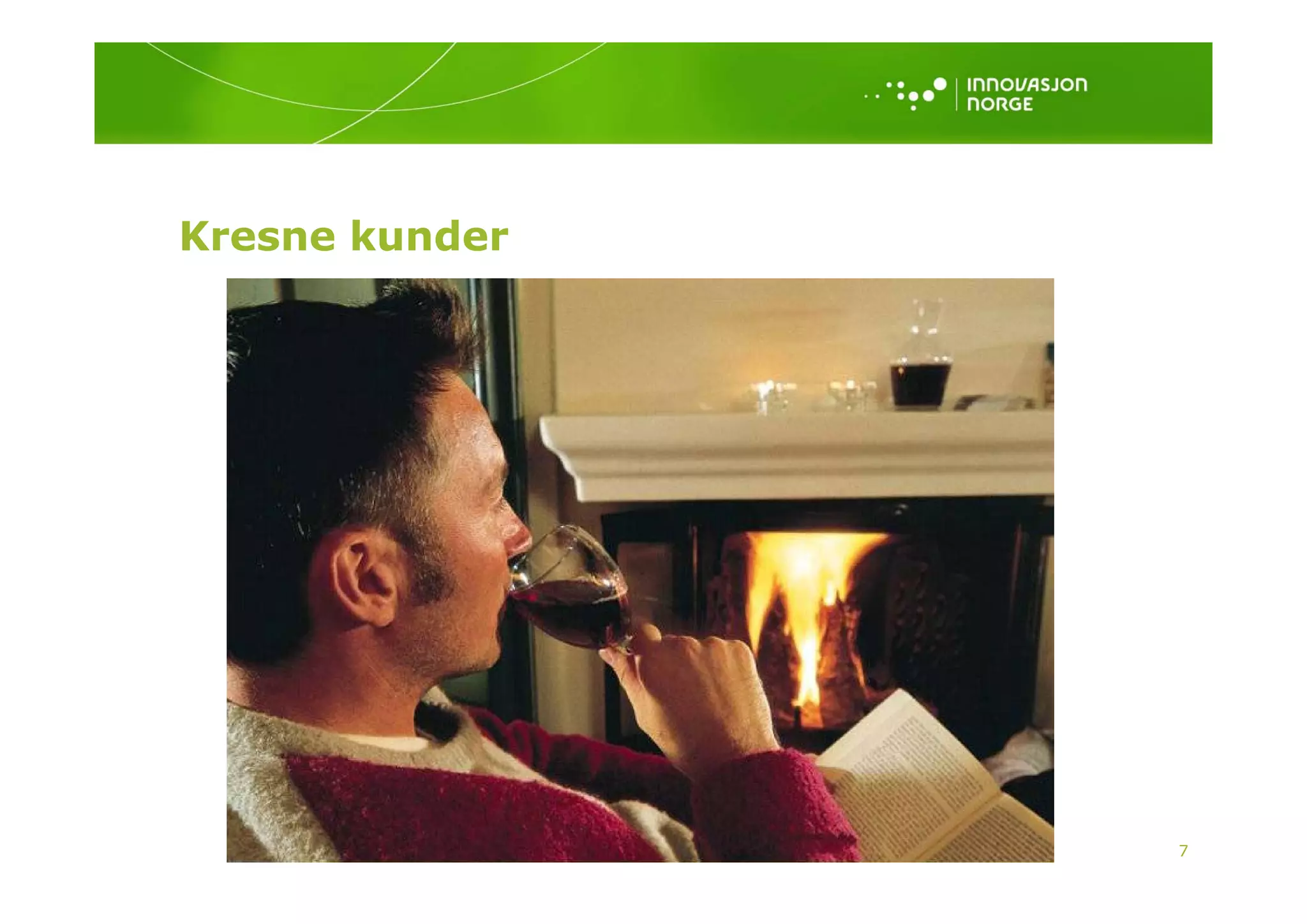 Kresne kunder




                7
 