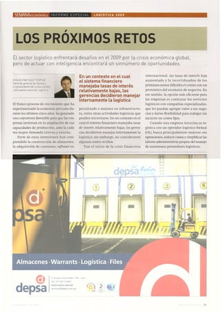 SEMANAeconómica                   I N FOR M E ES P Ee IA L             LO G í s TIC A 2 o o 9




                                                ,
   LOS PROXIMOS RETOS
El sector logístico enfrentará desafíos en el 2009 por la cris.s económica global,
pero de actuar con inteligencia encontrará   un sinnúmero de oportunidades

                                                               En un contexto en el cual                   internacional, las tasas de interés han
EMILIO FANTOZZI TEMPLE
                                                               el sistema financiero                       aumentado y la incertidumbre          de los
Gerente general de Ransa y
vicepresidente  de la Asociación                               manejaba tasas de interés                   próximos meses dificulta el contar con un
Latinoamericana   de Logística
                                                               relativamente bajas, las                    pronóstico del escenario de negocios. En
                                                               gerencias decidieron manejar                ese sentido, la opción más eficiente para
                                                               internamente la logística                   las empresas es contratar los servicios
El franco proceso de crecimiento que ha                                                                    logísticos con compañías especializadas,
experimentado la economía peruana du-                         pecializado o mejoras en infraestructu-      que les puedan agregar valor a sus nego-
rante los últimos cinco años ha generado                      ra, entre otras actividades logísticas que   cios y darles flexibilidad para trabajar sin
una coyuntura favorable para que las em-                      pueden tercerizarse. En un contexto en el    incurrir en costos fijos.
presas inviertan en la ampliación de sus                      cual el sistema financiero manejaba tasas        Cuando una empresa terceriza su lo-
capacidades de producción, ante la cada                       de interés relativamente bajas, las geren-   gística con un operador logístico formal
vez mayor demanda interna y externa.                          cias decidieron manejar internamente la      (OL),busca principalmente mejorar sus
    Parte de estas inversiones han com-                       logística; sin embargo, no consideraron      operaciones, reducir costosy simplificar las
prendido la construcción de almacenes,                        algunos costos ocultos.                      labores administrativas propias del manejo
la adquisición de camiones, software es-                          Tras el inicio de la crisis financiera   de numerosos proveedores logísticos.




     <D                            Jr Gaspar Hernández
                                   Tel: (511)611-6363
                                                           700, Lima




  depsa                            www.depsa.com.pe
                                   servicio@depsa.com.pe




8 DE FEBRERO DEL 2009                                                                                                             SEMANA ECONÓMICA   35
 