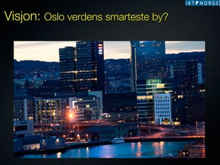Visjon: Oslo verdens smarteste by? 

 