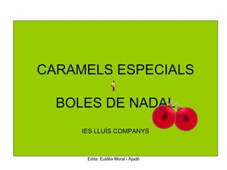 CARAMELS ESPECIALS I  BOLES DE NADAL IES LLUÍS COMPANYS 