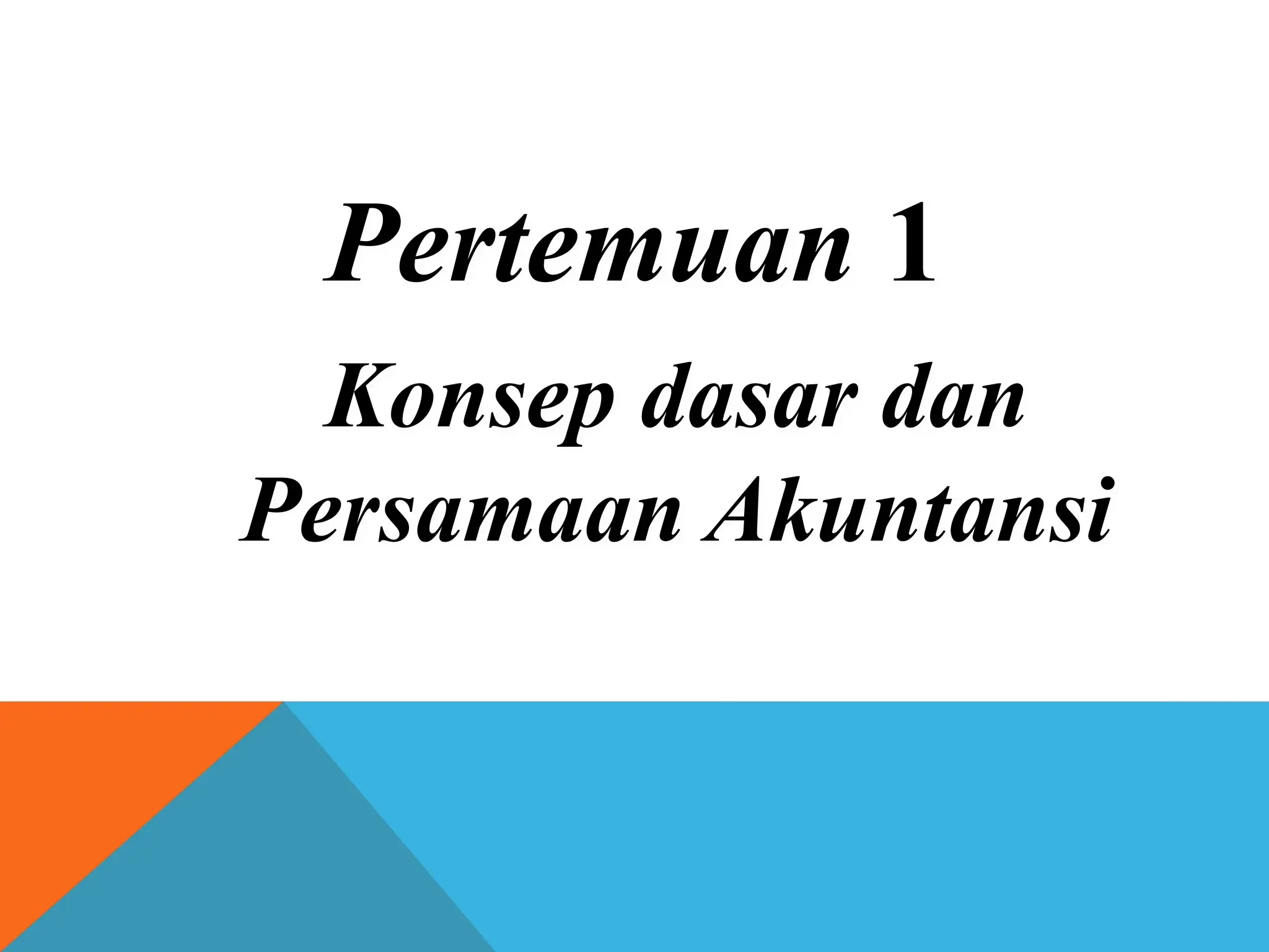 per01-konsep dasar- persamaan akuntansi.ppt
