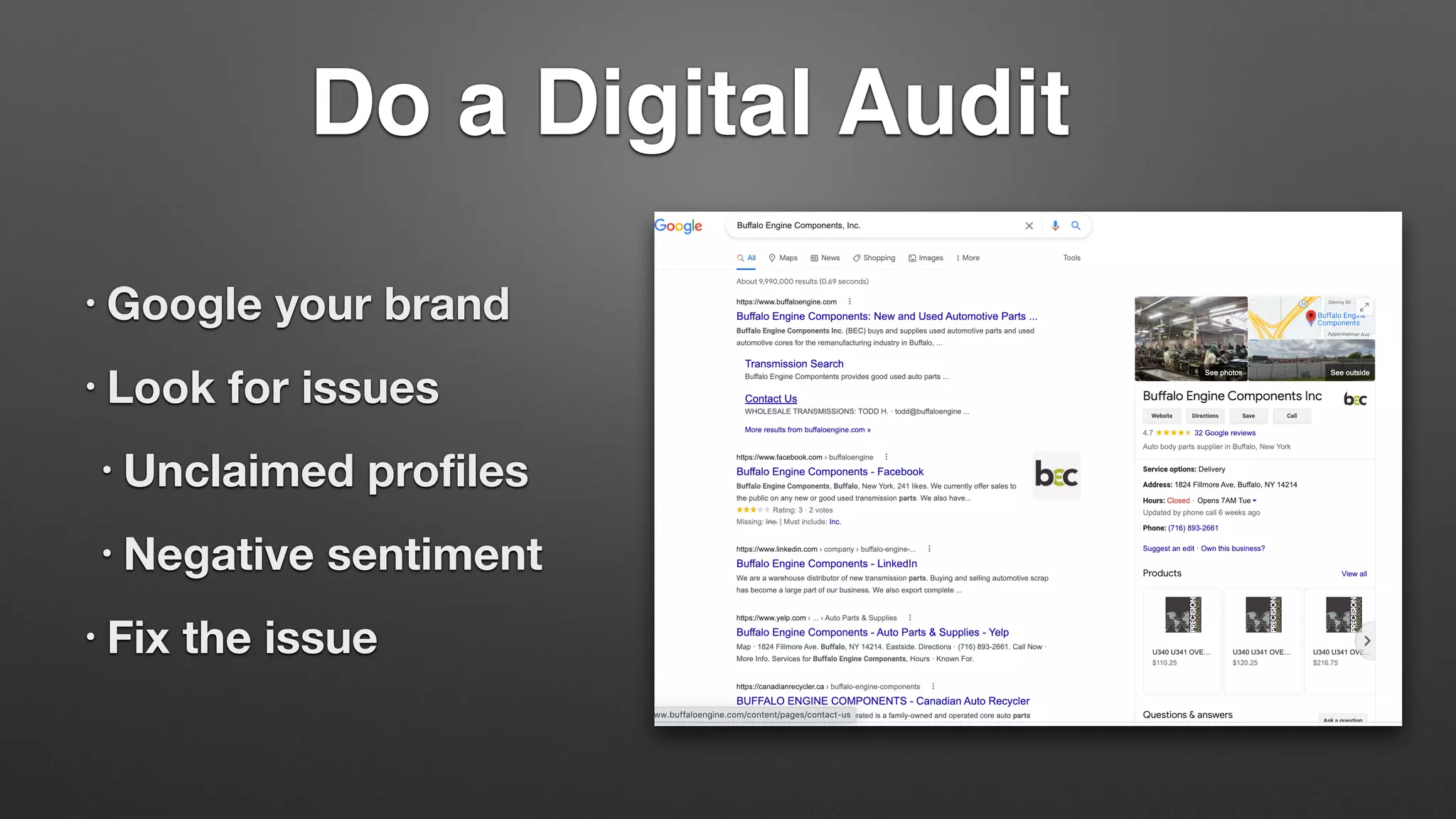 Do a Digital Audit
• Google your brand
• Look for issues
• Unclaimed profiles
• Negative sentiment
• Fix the issue
 
