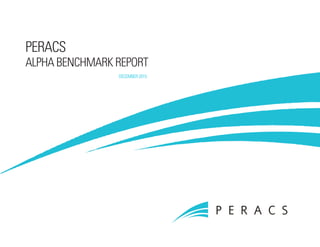 PERACS
ALPHA BENCHMARK REPORT			
	
						 DECEMBER 2015
 