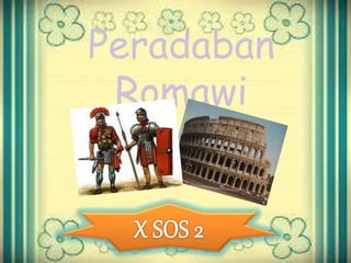 Peradaban
Romawi
 