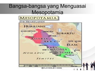 Bangsa-bangsa yang Menguasai
Mesopotamia
 