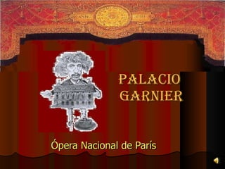 Palacio  Garnier Ópera Nacional de París 